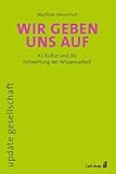 Wir geben uns auf: KI, Kultur und die Entwertung der Wissensarbeit (update gesellschaft)