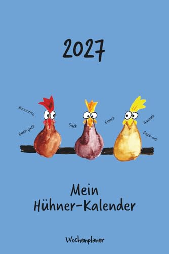 Kalender 2027 - Mein H&uuml;hner-Kalender: Wochenplaner - H&uuml;hner