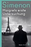 Maigrets erste Untersuchung: Roman - Georges Simenon Übersetzer: Hansjürgen Wille, Barbara Klau, Annette Walter 