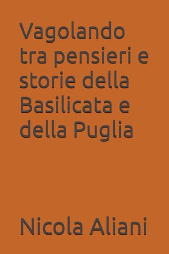 Vagolando tra pensieri e storie della Basilicata e della Puglia