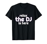Relax The Dj Is Here Funny Music T-shirt