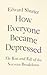 How Everyone Became Depressed: The Rise and Fall of the Nervous Breakdown