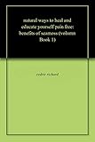 natural ways to heal and educate yourself pain free: benefits of seamoss (volumn Book 1)