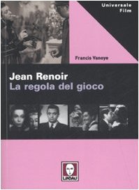 Jean Renoir. La regola del gioco Jean Renoir. La regola del gioco