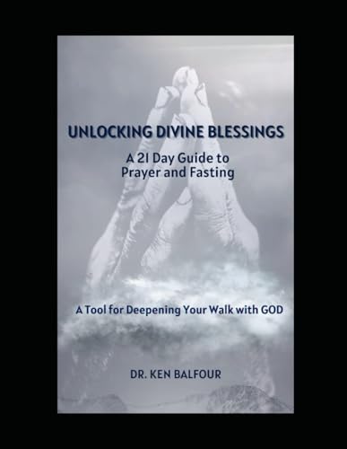 Unlocking Divine Blessings: A 21-Day Guide to Prayer and Fasting: