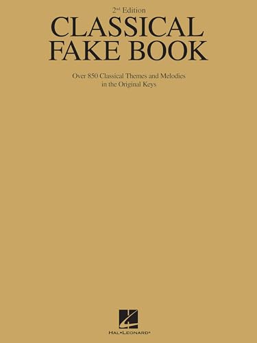 Classical Fake Book 2nd Edition | 850 Classical Themes and Melodies in Original Keys | Chords, Lyrics, and Lead Sheets for Piano, Guitar, and C Instruments | Sheet Music Collection