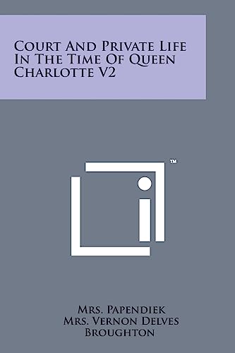 Court and Private Life in the Time of Queen Charlotte V2