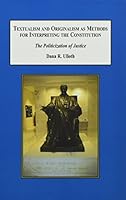 Textualism and Originalism As Methods for Interpreting the Constitution: The Politicization of Justice null Book Cover