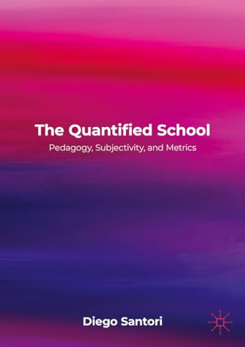 The Quantified School: Pedagogy, Subjectivity, and Metrics