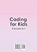 Coding for Kids 5 Books in 1: Javascript, Python and C++ Guide for Kids and Beginners (Coding for Absolute Beginners)