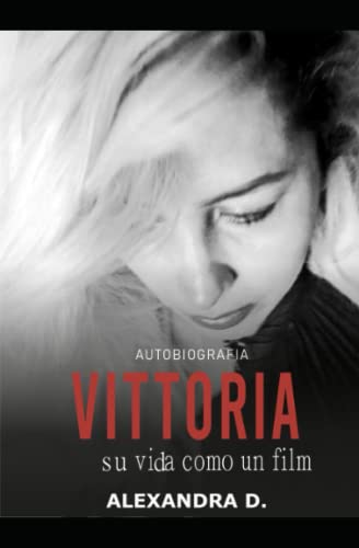 Vittoria su vida como un film (Spanish Edition)