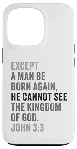 John 3:3 Except You Be Born Again You Cannot See The Kingdom �X�}�z�P�[�X iPhone 13 Pro �p