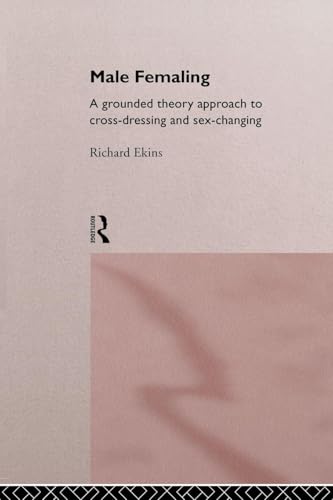 Male Femaling: A grounded theory approach to cross-dressing and sex-changing