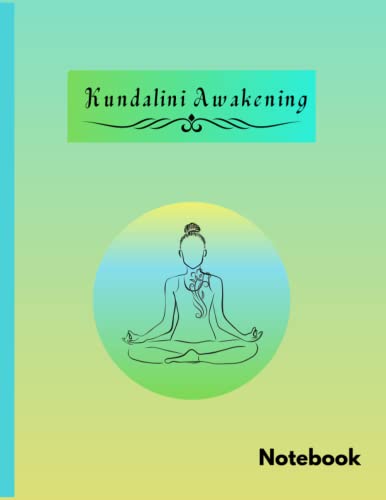 Yoga Kundalini Awakening Notebook Journal: Namaste| Kundalini Meditation Journal | Kundalini Energy Of Depths Notebook | Gift For Yoga Lovers