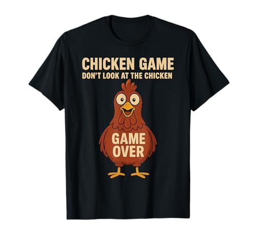 Chicken Game Don't Look The Chicken Game Over T-Shirt