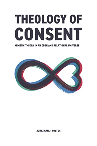 Theology of Consent: Mimetic Theory in an Open and Relational Universe