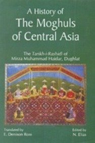 A History of the Moghuls of Central Asia, The Tarikh-i-Rashidi of Mirza ...
