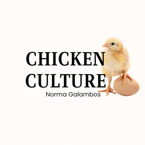 Chicken Culture | Written & Recorded by Norma Galambos