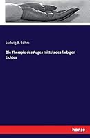 Die Therapie Des Auges Mittels Des Farbigen Lichtes 3742809075 Book Cover