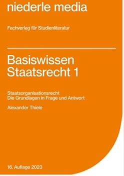Basiswissen Staatsrecht I - Staatsorganisationsrecht