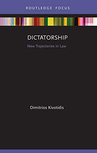 Dictatorship: New Trajectories in Law      1st Edition, Kindle Edition