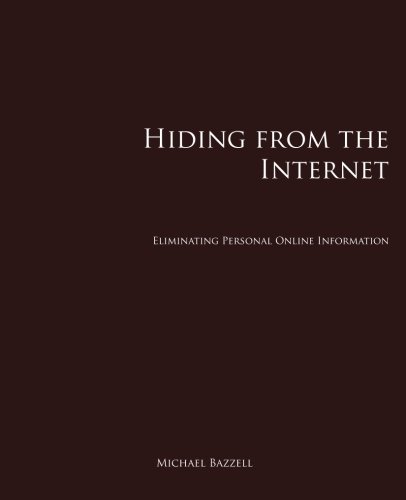 Hiding from the Internet: Eliminating Personal Online Information Hiding from the Internet: Eliminating Personal Online Information