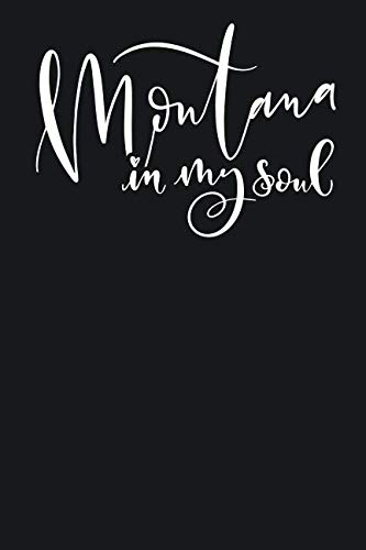 Montana In My Soul: State of Montana College Ruled 6"x9" 120 Page Lined Notebook [Idioma Inglés]