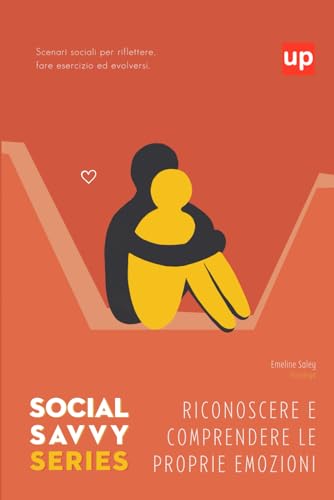 Riconoscere e comprendere le proprie emozioni - Social Savvy Series