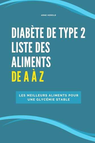 Diabète de type 2 – Liste des aliments de A à Z: Les meilleurs aliments pour une glycémie stable
