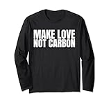Make Love Not Carbon Shirt