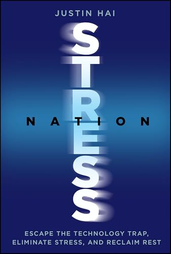 Stress Nation: Escape the Technology Trap, Eliminate Stress, and Reclaim Rest