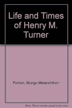 Life and Times of Henry M. Turner