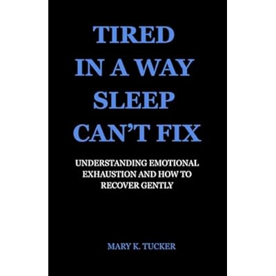 Tired in a Way Sleep Can&rsquo;t Fix