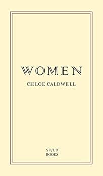 Women by [Chloe Caldwell]