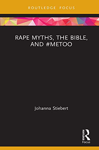 Rape Myths, the Bible, and #MeToo (Rape Culture, Religion and the Bible)
