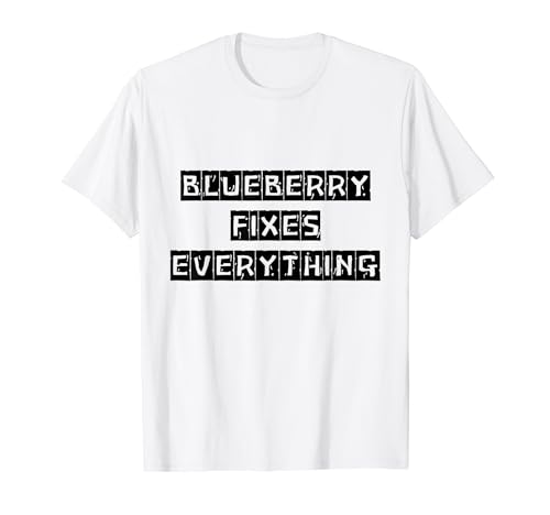 Blueberry arregla todo a las mujeres y los hombres les encanta Blueberry Camiseta