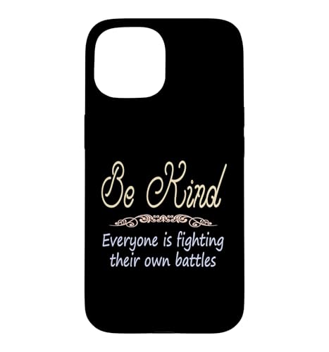 Be Kind Everyone Is Fighting their Own Battles ���p �X�}�z�P�[�X iPhone 15 �p