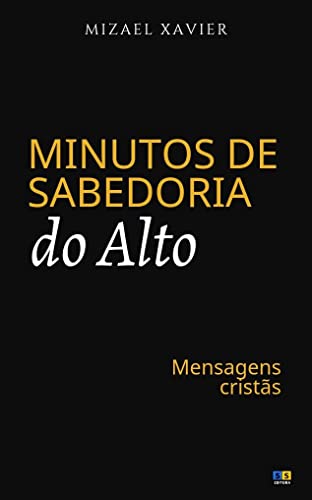 MINUTOS DE SABEDORIA DO ALTO: Mensagens cristãs