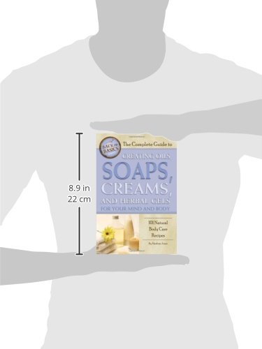 The Complete Guide to Creating Oils, Soaps, Creams, and Herbal Gels for Your Mind and Body: 101 Natural Body Care Recipes image 2