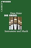 Die Orgel: Instrument und Musik (Beck'sche Reihe 2794)