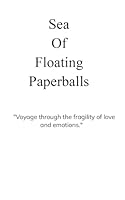 Sea Of Floating Paperballs B0DYVR48QX Book Cover