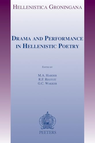 Drama and Performance in Hellenistic Poetry (Hellenistica Groningana)