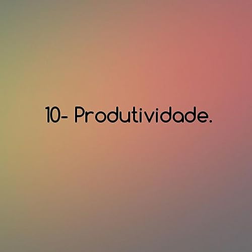 10- Produtividade.