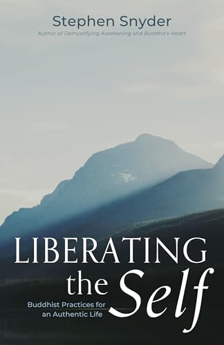 Liberating the Self: Buddhist Practices for an Authentic Life