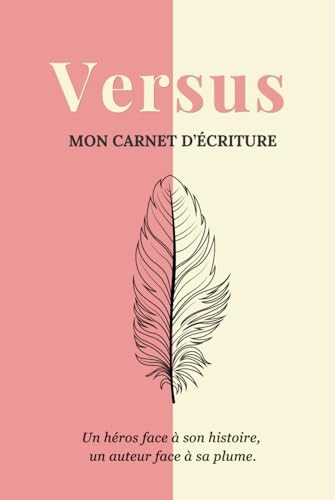 Versus: Mon carnet d'écriture – Un guide pas à pas pour construire et écrire ton roman (Édition rose)