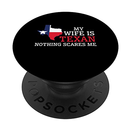 Nothing Scares Me My Wife Is Texan Husband Texas PopSockets Swappable PopGrip, Black