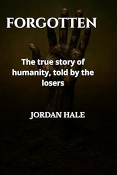 Paperback The Forgotten: Untold Stories: The true story of humanity, told by the losers Book