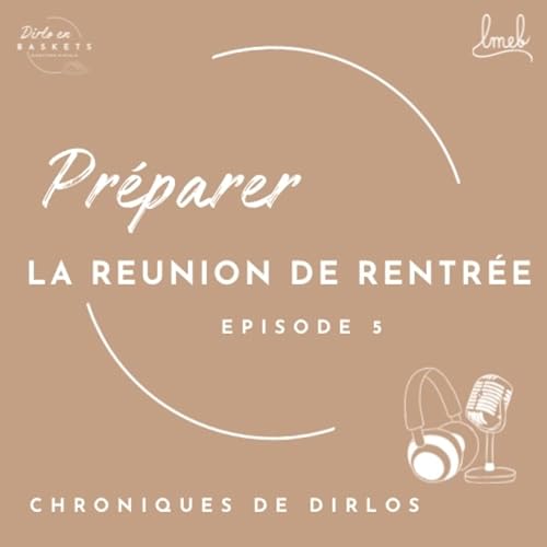 &Eacute;pisode 5 :Pr&eacute;parer la r&eacute;union de rentr&eacute;e