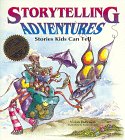 Storytelling Adventures: Stories Kids Can Tell 0963833928 Book Cover