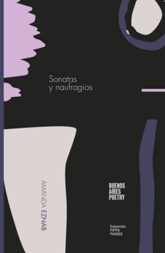 Sonatas y naufragios (Coleccion Pippa Passes (Buenos Aires Poetry)) (Spanish Edition)